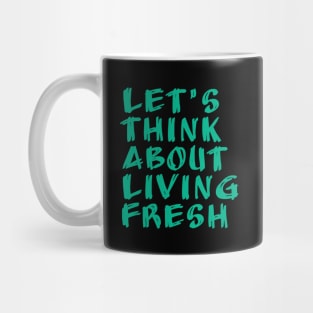let's think about living fresh Mug